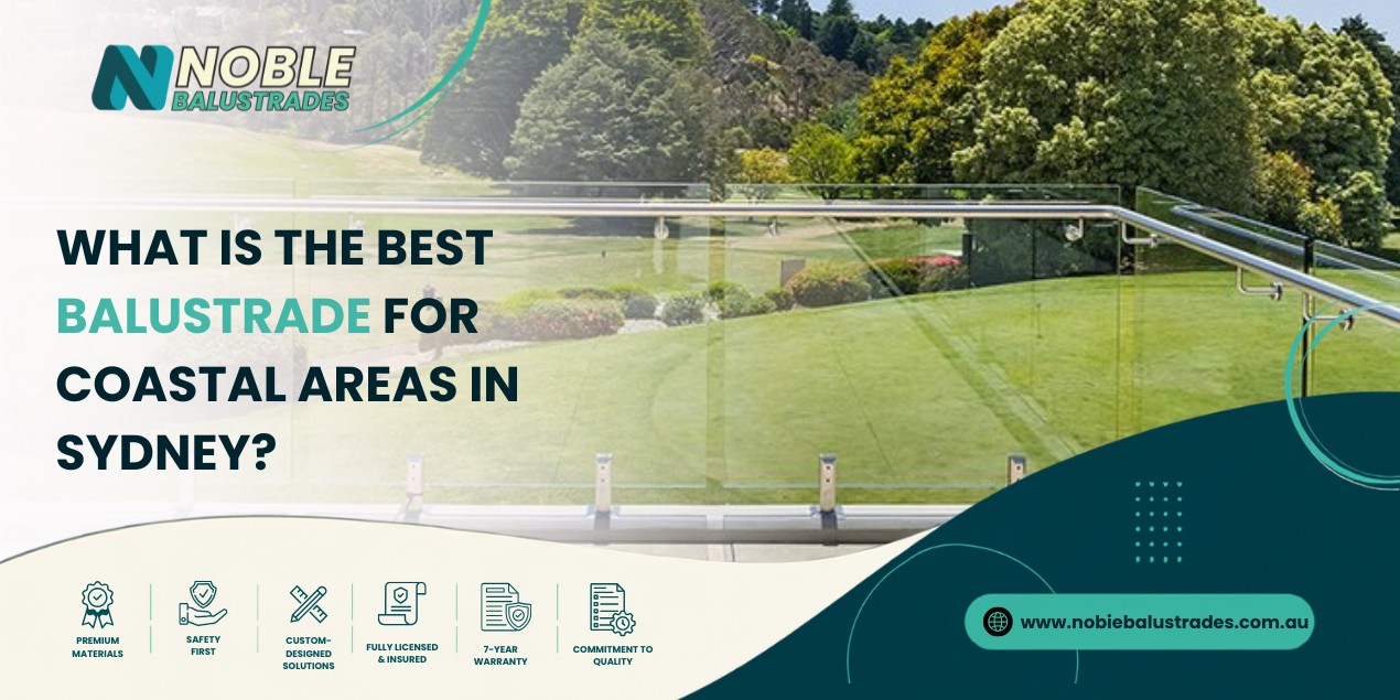 What Is the Best Balustrade for Coastal Areas in Sydney?